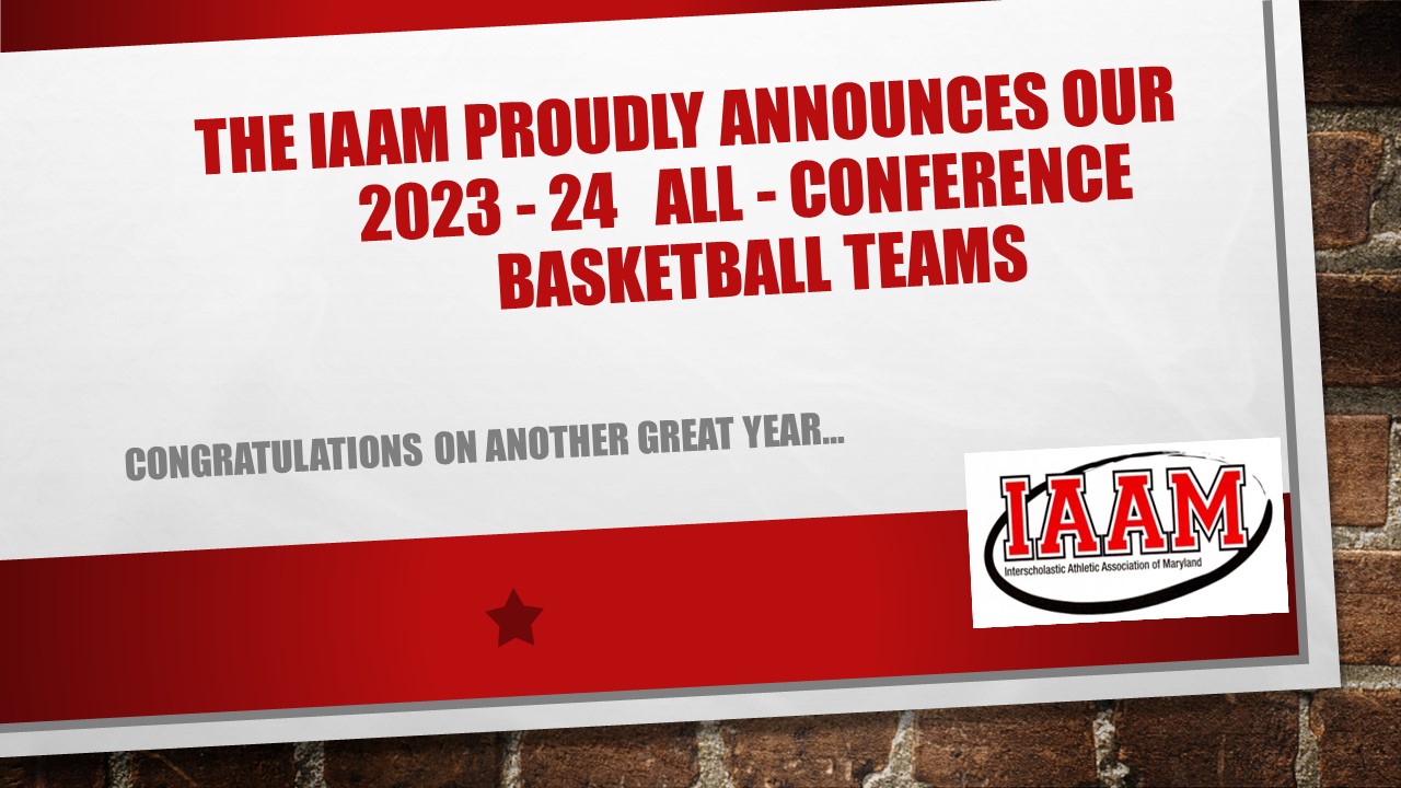 The IAAM proudly announces the 2023 - 24 All-Conference Basketball Teams