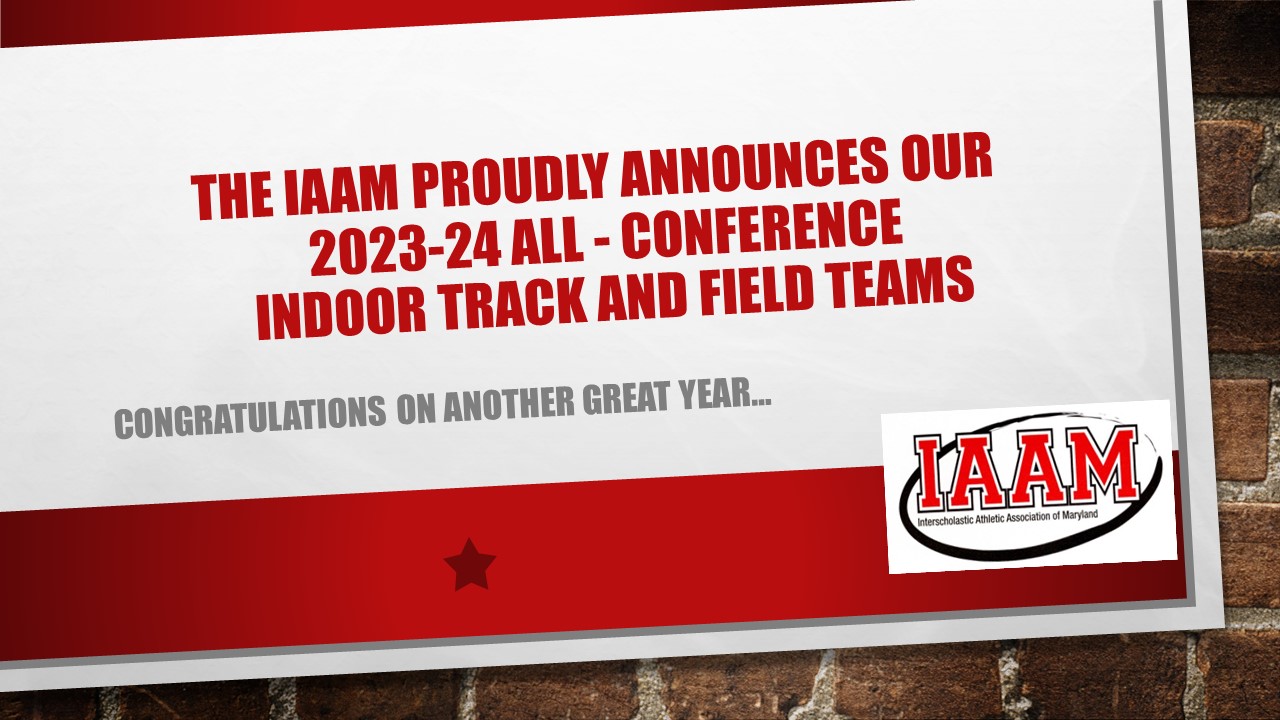 The IAAM proudly announces the 2023 - 24 All-Conference Indoor Track and Field Teams